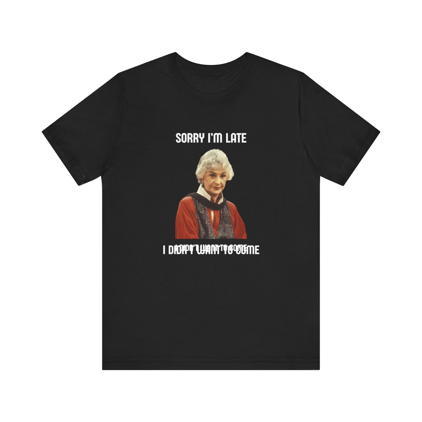 Polera Unisex Golden Girls I Didn't Want To Come - The Raccoon Project